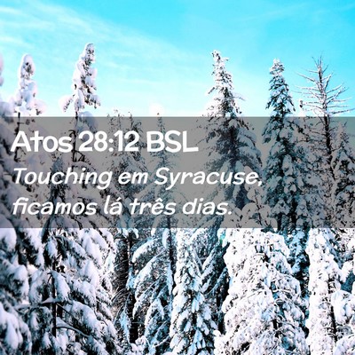 Picture 02 - Atos 28:12 BSL - Touching em Syracuse, ficamos lá três - Bible Verse Picture