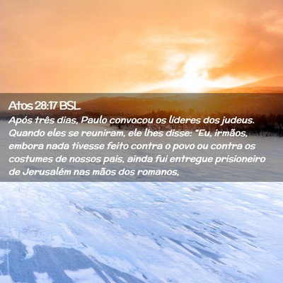 Picture 02 - Atos 28:17 BSL - Após três dias, Paulo convocou os líderes dos - Bible Verse Picture