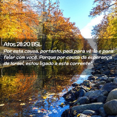 Picture 02 - Atos 28:20 BSL - Por esta causa, portanto, pedi para vê-lo e para - Bible Verse Picture