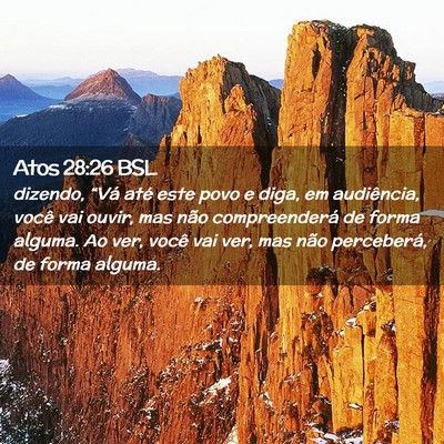 Picture 02 - Atos 28:26 BSL - dizendo, “Vá até este povo e diga, em - Bible Verse Picture
