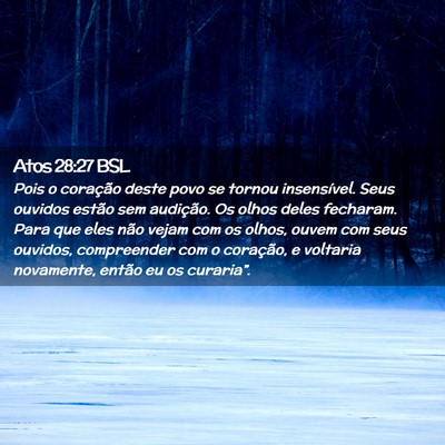 Picture 02 - Atos 28:27 BSL - Pois o coração deste povo se tornou - Bible Verse Picture