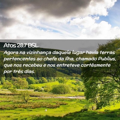 Picture 02 - Atos 28:7 BSL - Agora na vizinhança daquele lugar havia terras - Bible Verse Picture