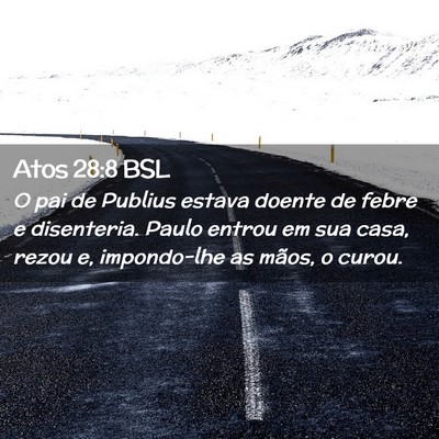 Picture 02 - Atos 28:8 BSL - O pai de Publius estava doente de febre e - Bible Verse Picture