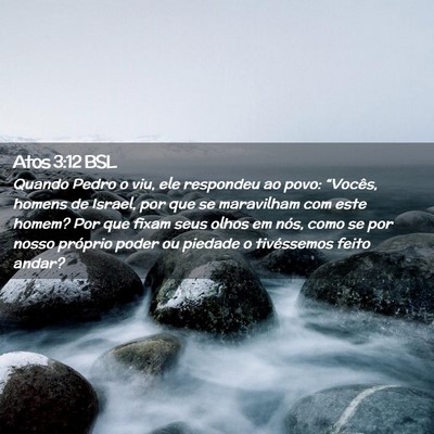 Picture 02 - Atos 3:12 BSL - Quando Pedro o viu, ele respondeu ao povo: - Bible Verse Picture