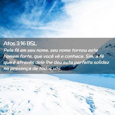 Picture 02 - Atos 3:16 BSL - Pela fé em seu nome, seu nome tornou este homem - Bible Verse Picture
