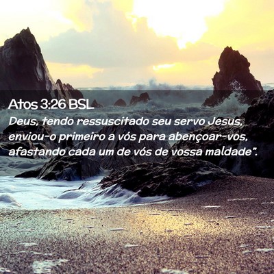 Picture 02 - Atos 3:26 BSL - Deus, tendo ressuscitado seu servo Jesus, - Bible Verse Picture