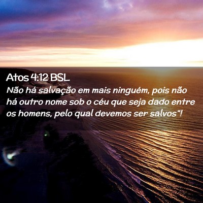 Picture 02 - Atos 4:12 BSL - Não há salvação em mais ninguém, pois não - Bible Verse Picture