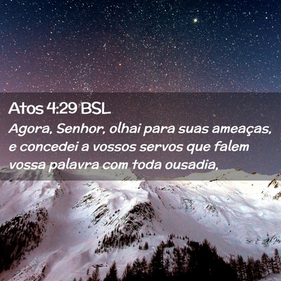Picture 02 - Atos 4:29 BSL - Agora, Senhor, olhai para suas ameaças, e - Bible Verse Picture