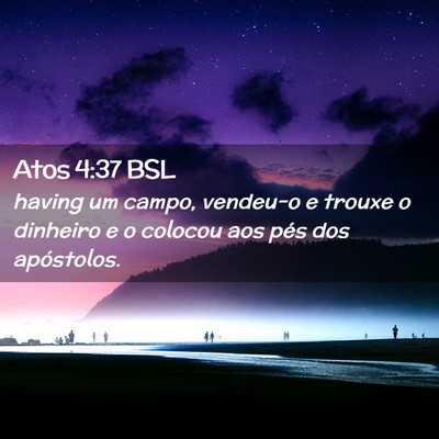 Picture 02 - Atos 4:37 BSL - having um campo, vendeu-o e trouxe o dinheiro e o - Bible Verse Picture