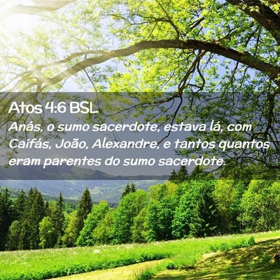 Picture 02 - Atos 4:6 BSL - Anás, o sumo sacerdote, estava lá, com Caifás, - Bible Verse Picture