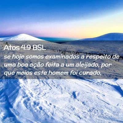 Picture 02 - Atos 4:9 BSL - se hoje somos examinados a respeito de uma boa - Bible Verse Picture