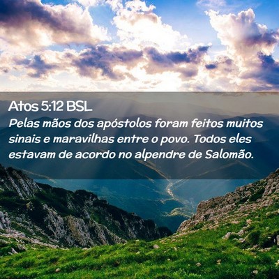 Picture 02 - Atos 5:12 BSL - Pelas mãos dos apóstolos foram feitos muitos - Bible Verse Picture