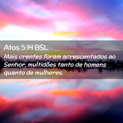 Picture 02 - Atos 5:14 BSL - Mais crentes foram acrescentados ao Senhor, - Bible Verse Picture