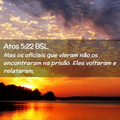 Picture 02 - Atos 5:22 BSL - Mas os oficiais que vieram não os encontraram na - Bible Verse Picture