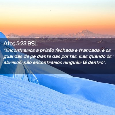 Picture 02 - Atos 5:23 BSL - “Encontramos a prisão fechada e trancada, e os - Bible Verse Picture