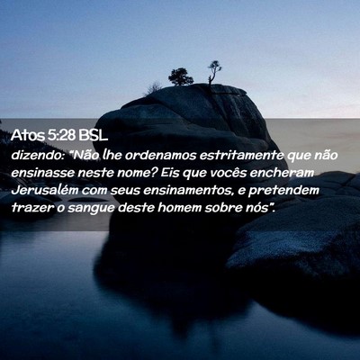 Picture 02 - Atos 5:28 BSL - dizendo: “Não lhe ordenamos estritamente que - Bible Verse Picture