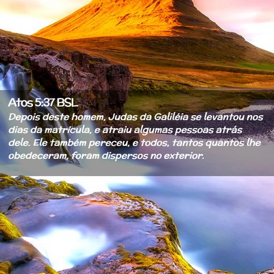 Picture 02 - Atos 5:37 BSL - Depois deste homem, Judas da Galiléia se - Bible Verse Picture