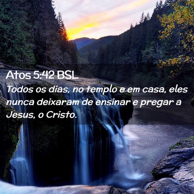 Picture 02 - Atos 5:42 BSL - Todos os dias, no templo e em casa, eles nunca - Bible Verse Picture