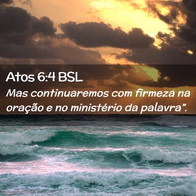 Picture 02 - Atos 6:4 BSL - Mas continuaremos com firmeza na oração e no - Bible Verse Picture