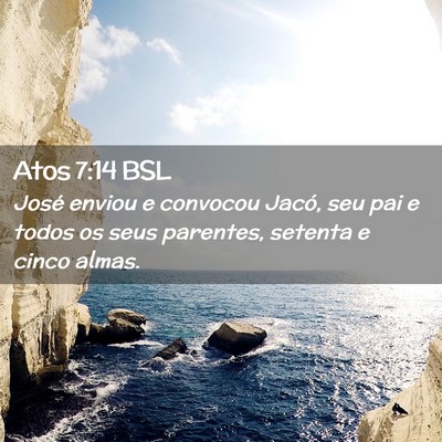 Picture 02 - Atos 7:14 BSL - José enviou e convocou Jacó, seu pai e todos os - Bible Verse Picture
