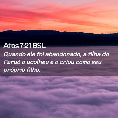 Picture 02 - Atos 7:21 BSL - Quando ele foi abandonado, a filha do Faraó o - Bible Verse Picture