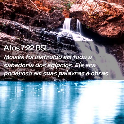 Picture 02 - Atos 7:22 BSL - Moisés foi instruído em toda a sabedoria dos - Bible Verse Picture