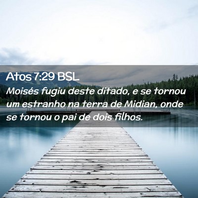 Picture 02 - Atos 7:29 BSL - Moisés fugiu deste ditado, e se tornou um - Bible Verse Picture