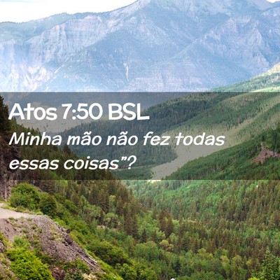 Picture 02 - Atos 7:50 BSL - Minha mão não fez todas essas - Bible Verse Picture