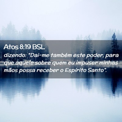 Picture 02 - Atos 8:19 BSL - dizendo: “Dai-me também este poder, para que - Bible Verse Picture