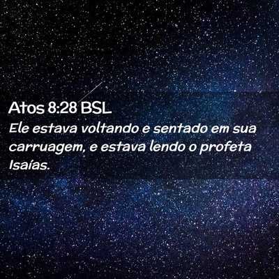 Picture 02 - Atos 8:28 BSL - Ele estava voltando e sentado em sua carruagem, e - Bible Verse Picture