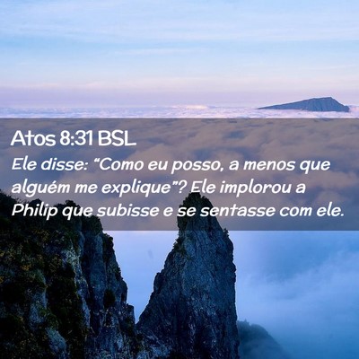 Picture 02 - Atos 8:31 BSL - Ele disse: “Como eu posso, a menos que alguém - Bible Verse Picture
