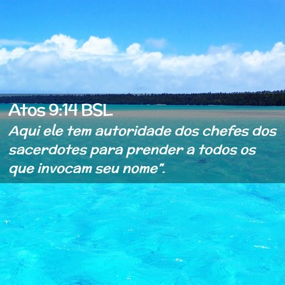 Picture 02 - Atos 9:14 BSL - Aqui ele tem autoridade dos chefes dos sacerdotes - Bible Verse Picture