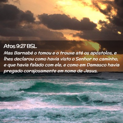 Picture 02 - Atos 9:27 BSL - Mas Barnabé o tomou e o trouxe até os - Bible Verse Picture