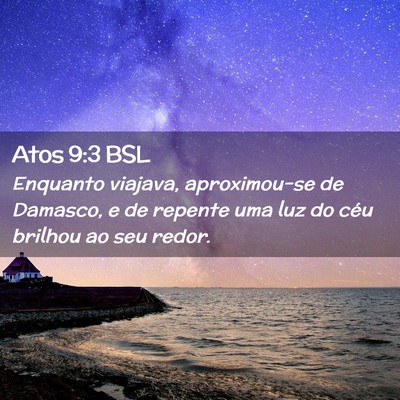 Picture 02 - Atos 9:3 BSL - Enquanto viajava, aproximou-se de Damasco, e de - Bible Verse Picture