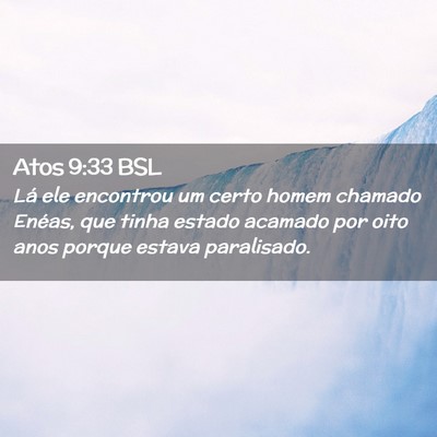 Picture 02 - Atos 9:33 BSL - Lá ele encontrou um certo homem chamado Enéas, - Bible Verse Picture