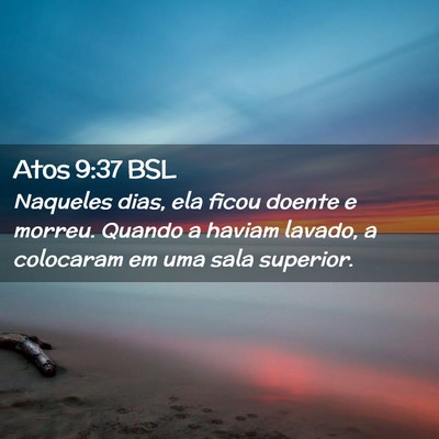 Picture 02 - Atos 9:37 BSL - Naqueles dias, ela ficou doente e morreu. Quando - Bible Verse Picture