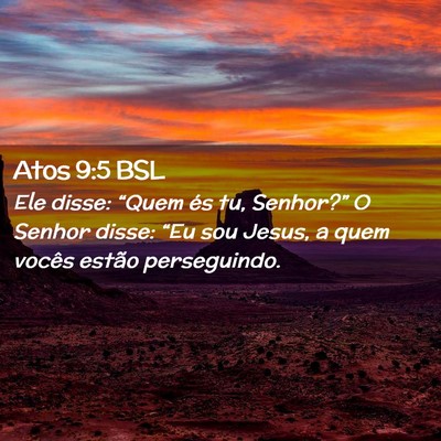 Picture 02 - Atos 9:5 BSL - Ele disse: “Quem és tu, Senhor?” O Senhor - Bible Verse Picture
