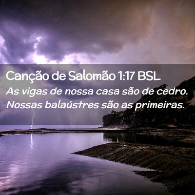 Picture 02 - Canção de Salomão 1:17 BSL - As vigas de nossa casa são de cedro. Nossas - Bible Verse Picture