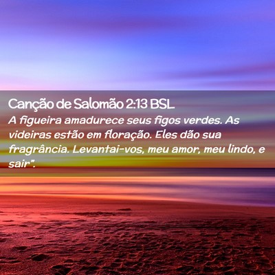 Picture 02 - Canção de Salomão 2:13 BSL - A figueira amadurece seus figos verdes. As - Bible Verse Picture