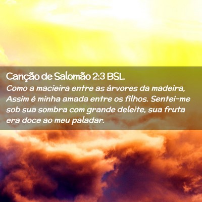 Picture 02 - Canção de Salomão 2:3 BSL - Como a macieira entre as árvores da madeira, - Bible Verse Picture