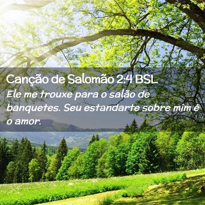 Picture 02 - Canção de Salomão 2:4 BSL - Ele me trouxe para o salão de banquetes. Seu - Bible Verse Picture