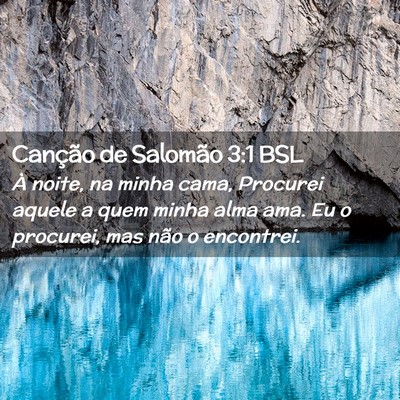 Picture 02 - Canção de Salomão 3:1 BSL - À noite, na minha cama, Procurei aquele a quem - Bible Verse Picture