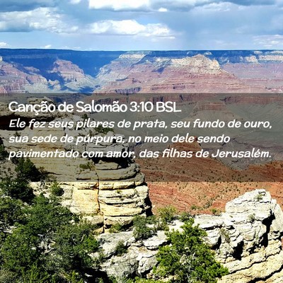 Picture 02 - Canção de Salomão 3:10 BSL - Ele fez seus pilares de prata, seu fundo de ouro, - Bible Verse Picture