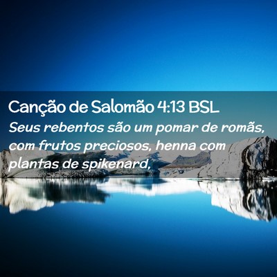 Picture 02 - Canção de Salomão 4:13 BSL - Seus rebentos são um pomar de romãs, com frutos - Bible Verse Picture
