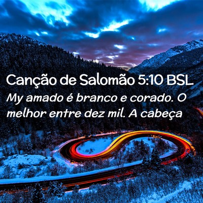 Picture 02 - Canção de Salomão 5:10 BSL - My amado é branco e corado. O melhor entre dez - Bible Verse Picture