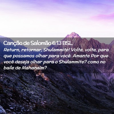 Picture 02 - Canção de Salomão 6:13 BSL - Return, retornar, Shulammite! Volte, volte, para - Bible Verse Picture