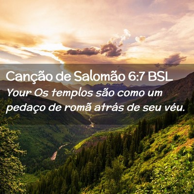Picture 02 - Canção de Salomão 6:7 BSL - Your Os templos são como um pedaço de romã - Bible Verse Picture