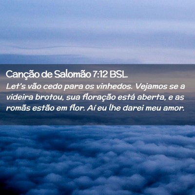 Picture 02 - Canção de Salomão 7:12 BSL - Let's vão cedo para os vinhedos. Vejamos se a - Bible Verse Picture