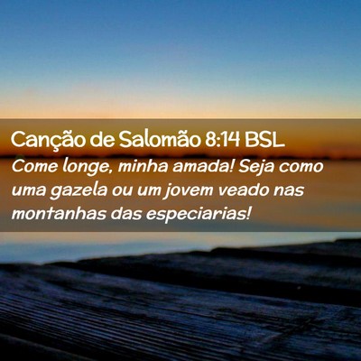 Picture 02 - Canção de Salomão 8:14 BSL - Come longe, minha amada! Seja como uma gazela ou - Bible Verse Picture