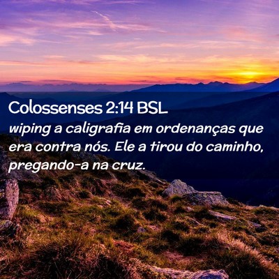 Picture 02 - Colossenses 2:14 BSL - wiping a caligrafia em ordenanças que era contra - Bible Verse Picture